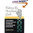 Making the Heartland Quilt: A Geographical History of Settlement and Migration in Early Nineteenth-Century Illinois by Douglas K. Meyer