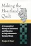 Making the Heartland Quilt: A Geographical History of Settlement and Migration in Early Nineteenth-Century Illinois