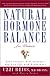 Natural Hormone Balance for Women: Look Younger, Feel Stronger, and Live Life with Exuberance