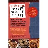 Even More Top Secret Recipes: More Amazing Kitchen Clones of America's Favorite Brand-Name Foods