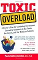 Toxic Overload: A Doctor's Plan for Combating the Illnesses Caused by Chemicals in Our Foods, Our Homes, and Our Medicine Cabinets