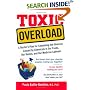 Toxic Overload: A Doctor's Plan for Combating the Illnesses Caused by Chemicals in Our Foods, Our Homes, and Our Medicine Cabinets