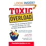 Toxic Overload: A Doctor's Plan for Combating the Illnesses Caused by Chemicals in Our Foods, Our Homes, and Our Medicine Cabinets