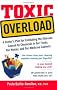 Toxic Overload: A Doctor's Plan for Combating the Illnesses Caused by Chemicals in Our Foods, Our Homes, and Our Medicine Cabinets