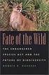 Fate of the Wild: The Endangered Species ACT and the Future of Biodiversity