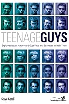 Teenage Guys: Exploring Issues Adolescent Guys Face and Strategies to Help Them (Youth Specialties)