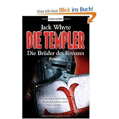 Die Templer - Die Br�der des Kreuzes: Roman