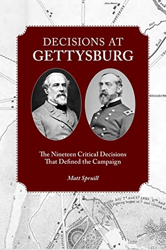 Decisions at Gettysburg: The Nineteen Critical Decisions That Defined the Campaign