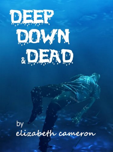 Deep, Down, & Dead