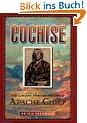 Cochise: The Life and Times of the Great Apache Chief