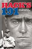 Hack's 191: Hack Wilson and His Incredible 1930 Season