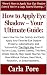 How to Apply Eyeshadow- Your Ultimate Guide: Learn How You Can Quickly & Easily Apply Eyeshadow Successfully Even If You're a Dummy, This New, Simple Step-By-Step Guide Teaches You How Without Failing