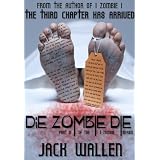 Die Zombie Die (I Zombie) ~ Jack Wallen