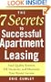 The 7 Secrets to Successful Apartment Leasing: Find Quality Renters, Fill Vacancies, and Maximize Your Rental Income