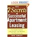 The 7 Secrets to Successful Apartment Leasing: Find Quality Renters, Fill Vacancies, and Maximize Your Rental Income