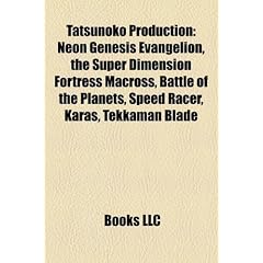 Tatsunoko Production: Neon Genesis Evangelion, The Super Dimension Fortress Macross, Battle of the Planets, Speed Racer, Tatsunoko vs. Capcom: ... Team Gatchaman, G-Force: Guardians of Space