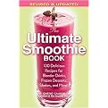 The Ultimate Smoothie Book (130 Delicious Recipes for Blender Drinks, Frozen Desserts, Shakes, and More!) (Revised) (Paperback)