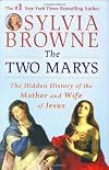 The Two Marys: The Hidden History of the Mother and Wife of Jesus