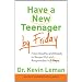 Have a New Teenager by Friday: From Mouthy and Moody to Respectful and Responsible in 5 Days