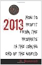 2013 : how to profit from the prophets in the coming end of the world
