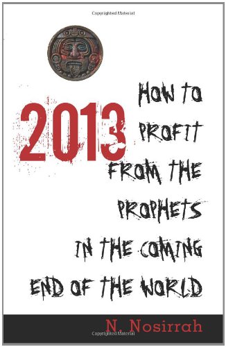2013 how to profit from the prophets in the coming end of the world