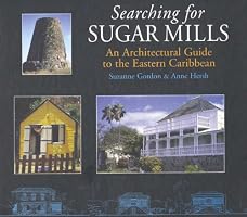 Searching for Sugar Mills: An Architectural Guide to the Eastern Carribean
