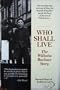 Who Shall Live: THE WILHELM BACHNER STORY
