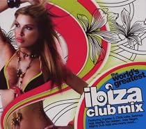 Worlds Greatest Ibiza Club Mix