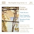 Holst: Vedic Hymns; Four Songs for Voice and Violin; Humbert Wolfe Songs