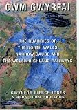 Cwm Gwyrfai : the quarries of the North Wales Narrow Gauge and the Welsh Highland Railways.