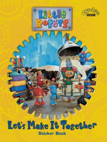 "Little Robots": Sticker Book: Let's Make it Together
