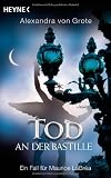 Tod an der Bastille: Ein Fall f&uuml;r Maurice LaBr&eacute;a - Alexandra von Grote