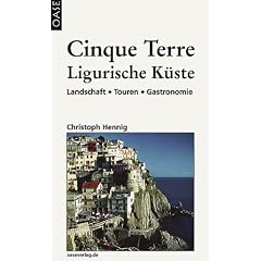 Cinque Terre & Ligurische K�ste: Landschaft - Touren - Gastronomie