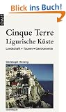 Cinque Terre & Ligurische K�ste: Landschaft - Touren - Gastronomie. Reisehandbuch mit praktischen Infos und Wanderungen