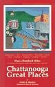 Chattanooga Great Places: After You'Ve Seen the Choochoo, There's More to Do! : The Where-To-Go Guide to Chattanooga's Great Restaurants, Arts, Entertainment, Recreation