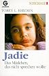 Jadie. Das M�dchen, das nicht sprechen wollte.