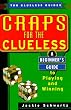Craps For The Clueless: A Beginner's Guide to Playing and Winning (The Clueless Guides)
