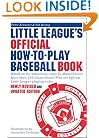 Little League's Official How-To-Play Baseball Book: Based on the bestselling video by MasterVision�.  More than 125 illustrations! Plus the Official Little League playing rules
