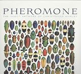 (Pheromone: The Insect Artwork of Christopher Marley) By Marley, Christopher (Author) Hardcover on 01-Sep-2008