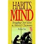 Habits of Mind: Struggling over Values in America's Classrooms (Jossey Bass Education Series)
