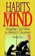 Habits of Mind: Struggling over Values in America's Classrooms (Jossey Bass Education Series)