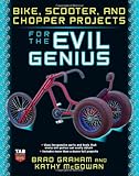 Bike, Scooter, and Chopper Projects for the Evil Genius