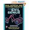 Bike, Scooter, and Chopper Projects for the Evil Genius