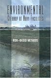 Environmental Cleanup at Navy Facilities: Risk-Based Methods (Compass Series (Washington, D.C.).)