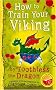 How to Train Your Viking, by Toothless: Translated from the Dragonese by Cressida Cowell