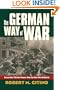 The German Way of War: From the Thirty Years' War to the Third Reich (Modern War Studies)