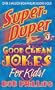 Super-Duper Good Clean Jokes for Kids