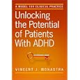 Unlocking the Potential of Patients With ADHD: A Model for Clinical Practice by Vincent J., Ph.D. Monastra