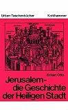 Produkt-Bild: Jerusalem - die Geschichte der Heiligen Stadt. Von den Anf&auml;ngen bis zur Kreuzfahrerzeit.