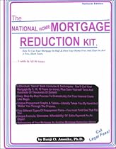 The National Mortgage Reduction Kit: How to Cut Your Mortgage Debt in Half and Own Your Home Fast, Free and Clear Like Magic